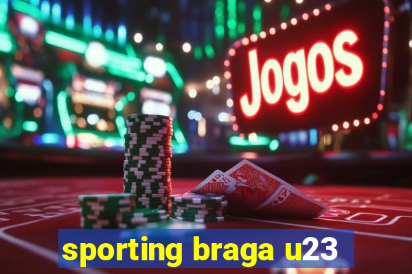 sporting braga u23