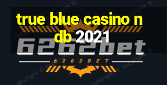 true blue casino ndb 2021