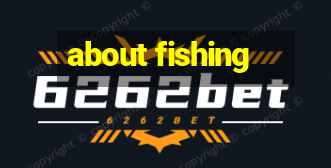 about fishing