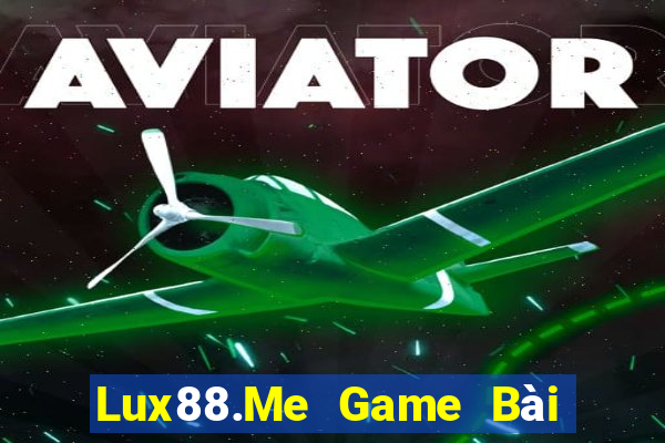 Lux88.Me Game Bài Phái Mạnh