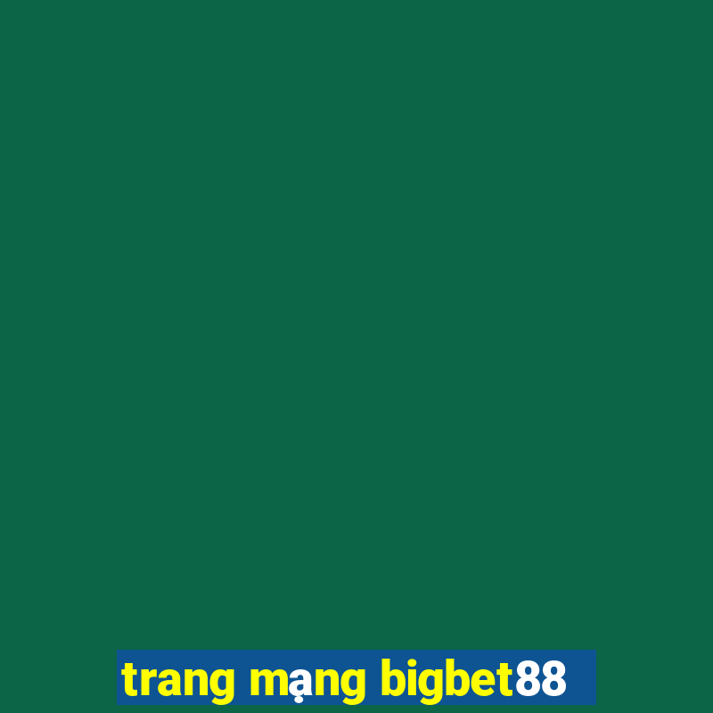 trang mạng bigbet88