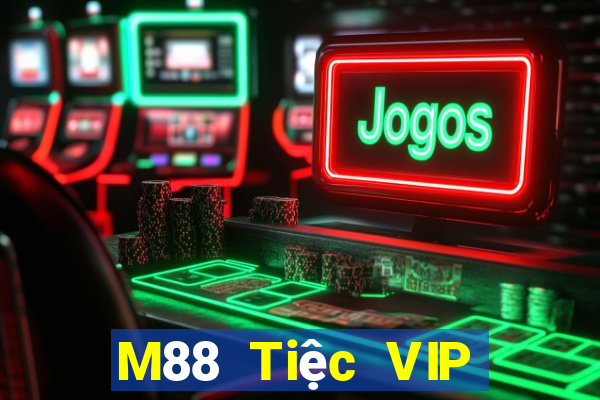 M88 Tiệc VIP đỉnh cao