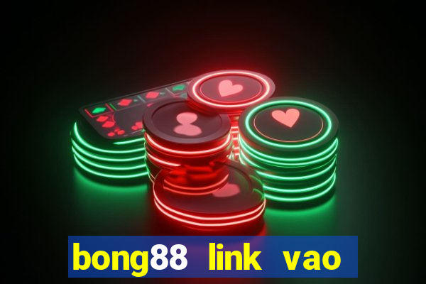 bong88 link vao bong88 khong bi chan