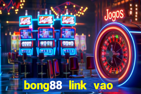 bong88 link vao bong88 khong bi chan