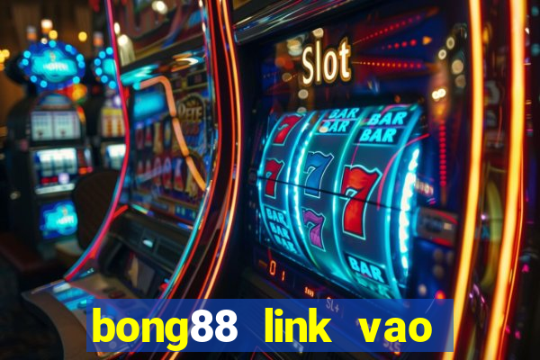 bong88 link vao bong88 khong bi chan