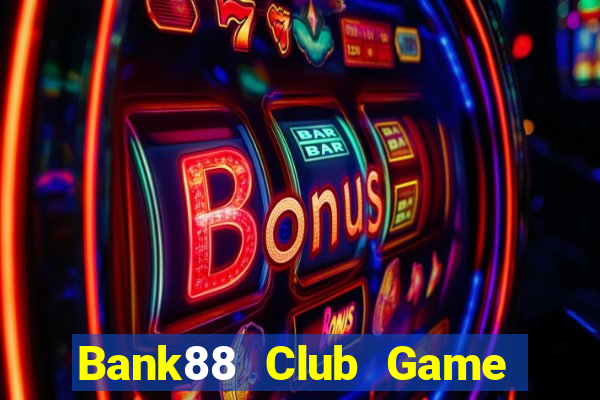 Bank88 Club Game Bài Hát