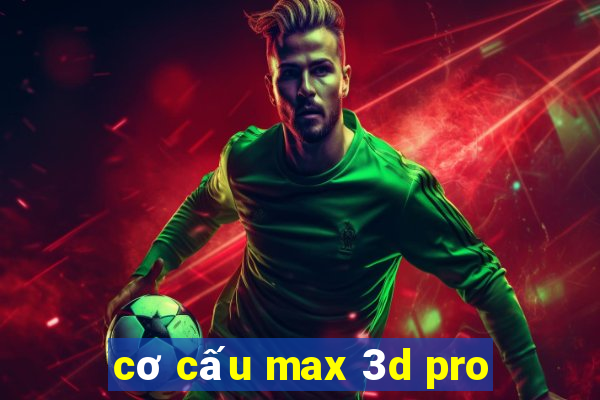 cơ cấu max 3d pro