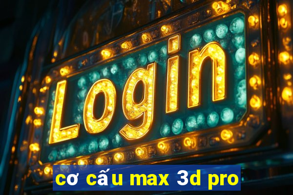 cơ cấu max 3d pro