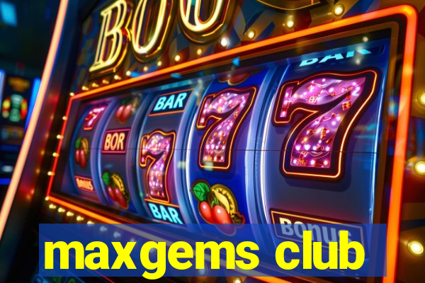 maxgems club