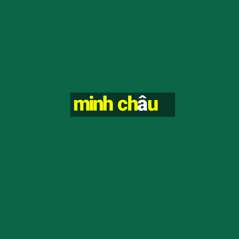 minh châu