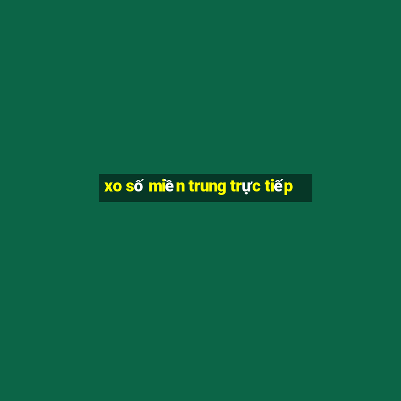 xo số miền trung trực tiếp