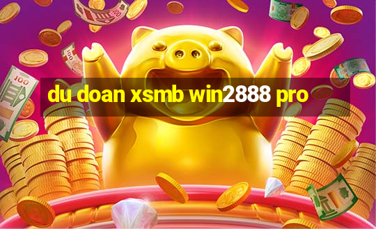 du doan xsmb win2888 pro