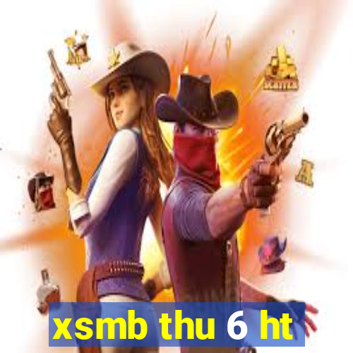 xsmb thu 6 ht