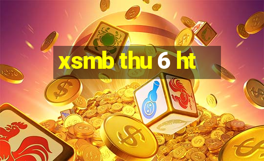 xsmb thu 6 ht