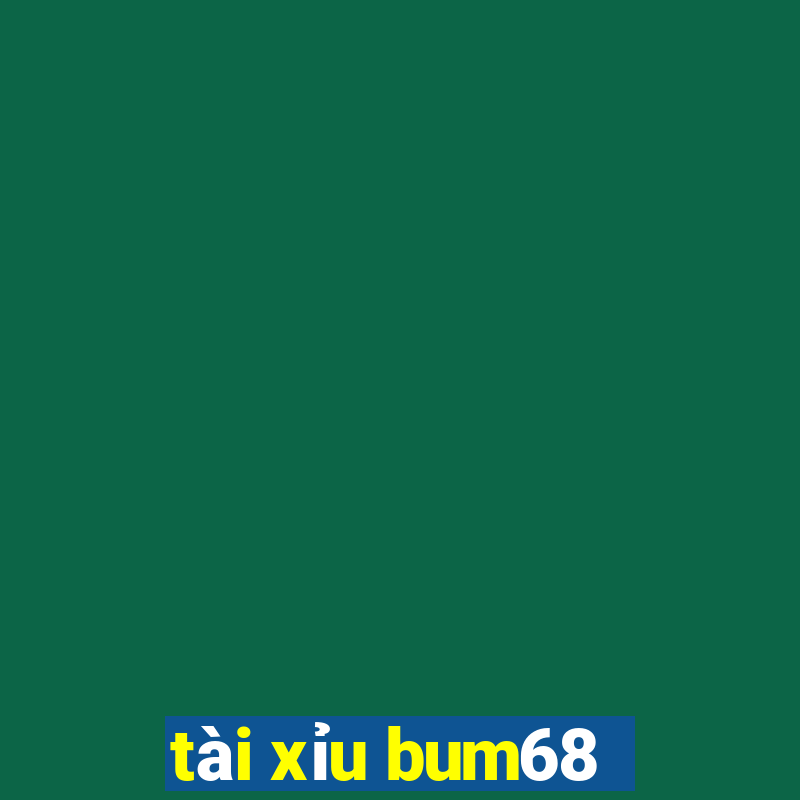 tài xỉu bum68