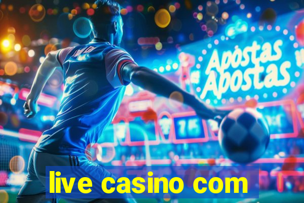 live casino com