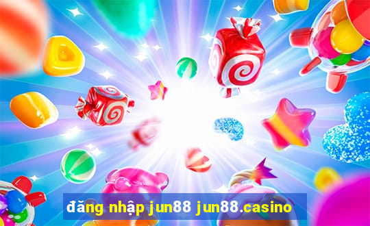 đăng nhập jun88 jun88.casino