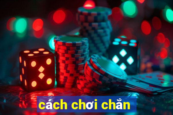 cách chơi chắn