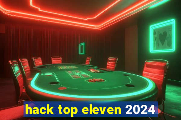 hack top eleven 2024