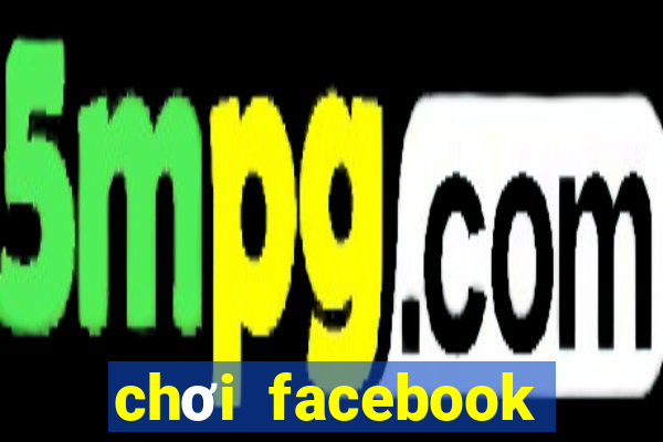 chơi facebook trên google