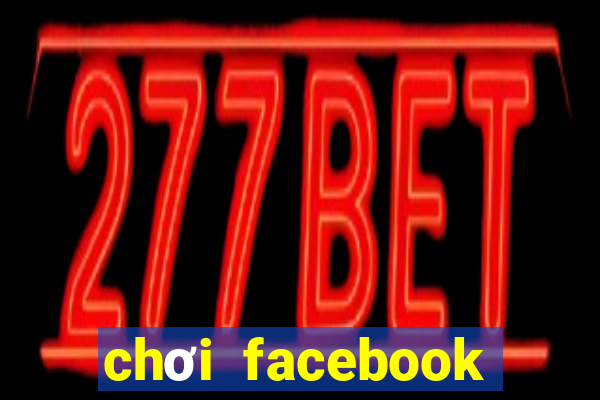 chơi facebook trên google