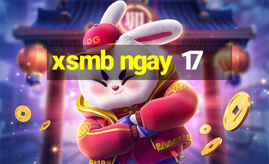 xsmb ngay 17