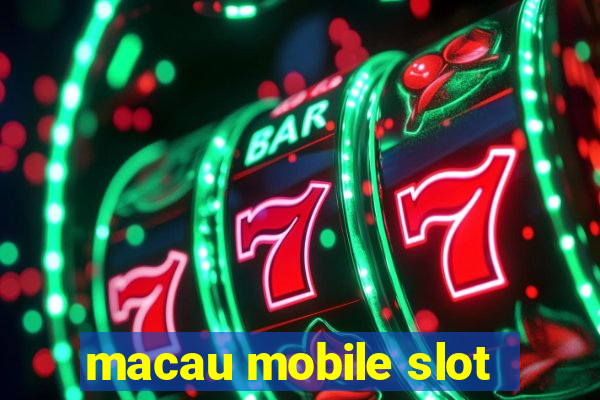 macau mobile slot