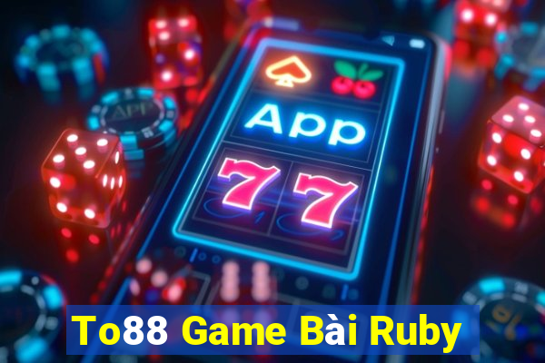 To88 Game Bài Ruby