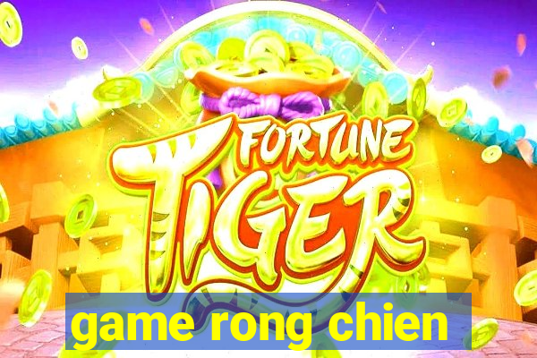 game rong chien