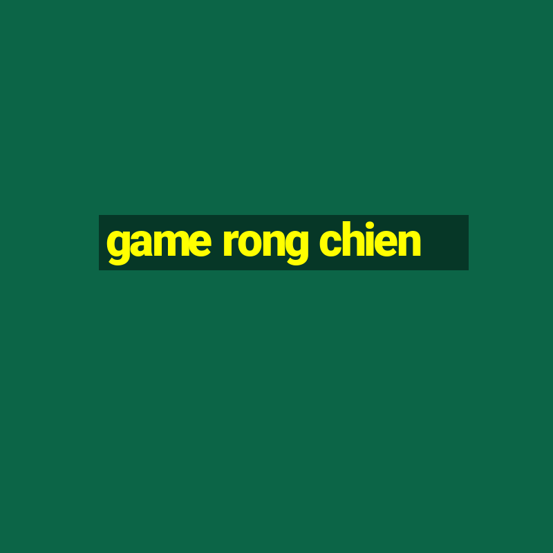 game rong chien