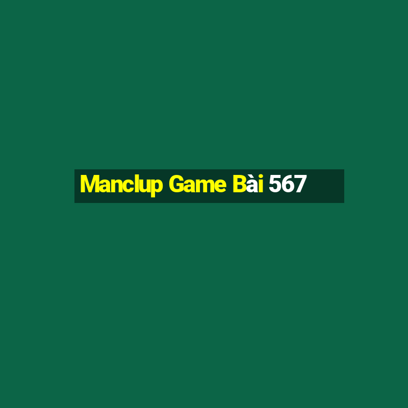 Manclup Game Bài 567