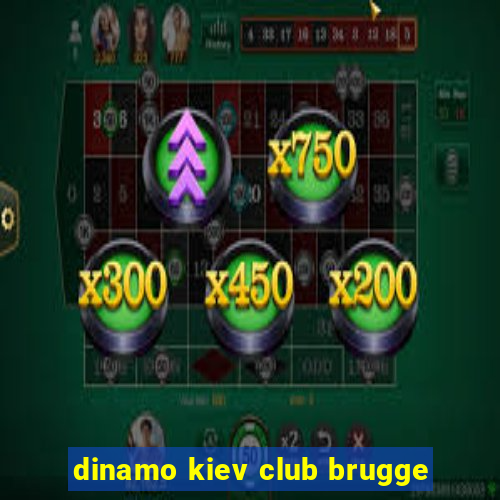 dinamo kiev club brugge