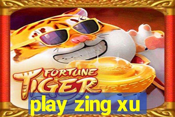 play zing xu