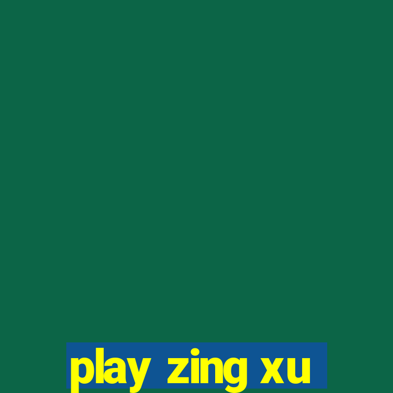 play zing xu