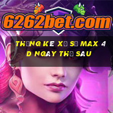 Thống kê xổ số max 4d ngày thứ sáu