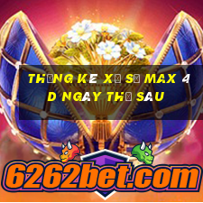 Thống kê xổ số max 4d ngày thứ sáu