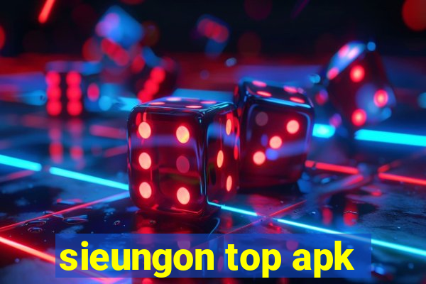 sieungon top apk