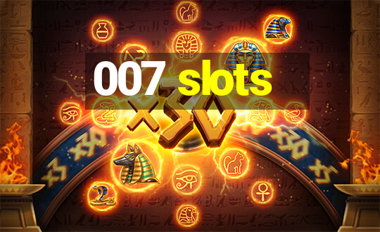 007 slots