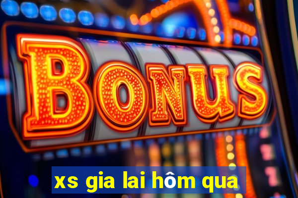 xs gia lai hôm qua