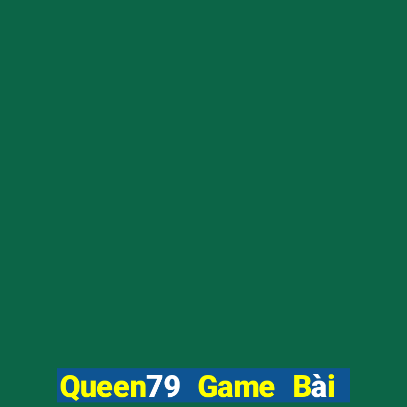 Queen79 Game Bài Nạp Sms