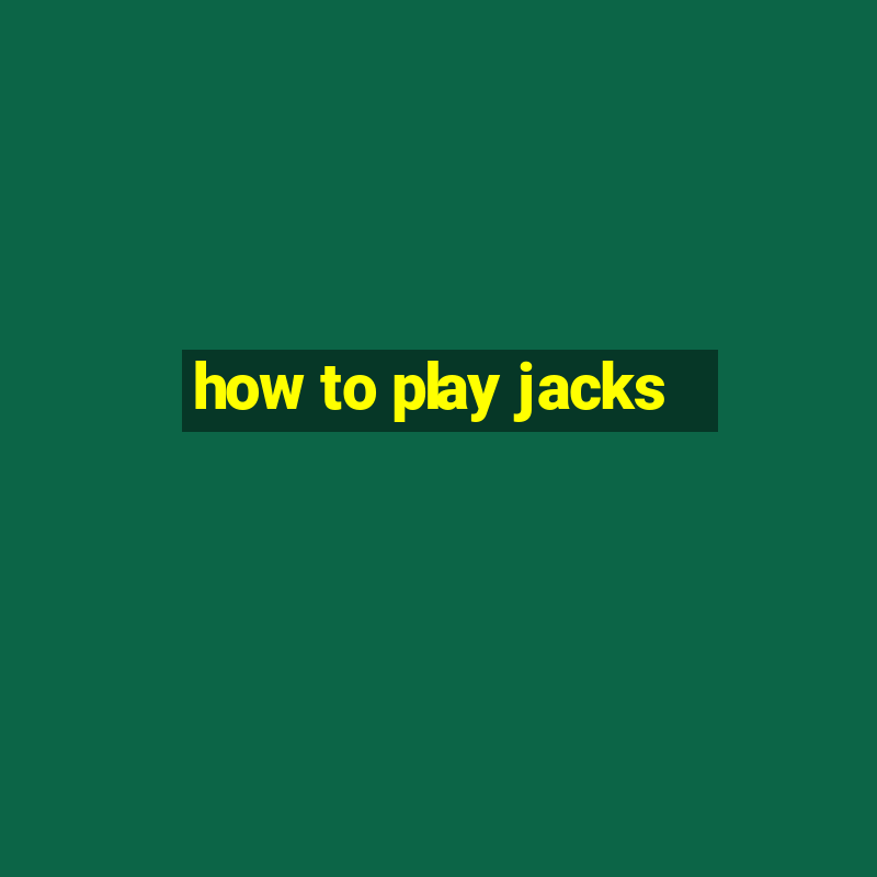 how to play jacks