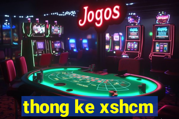 thong ke xshcm