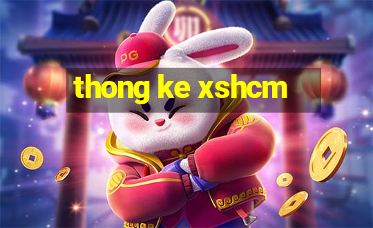 thong ke xshcm