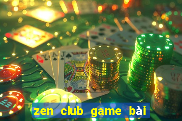 zen club game bài đổi thưởng