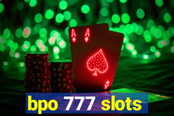 bpo 777 slots