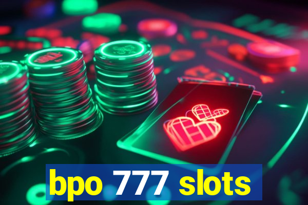 bpo 777 slots