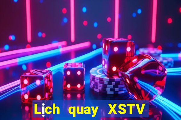 Lịch quay XSTV hôm nay