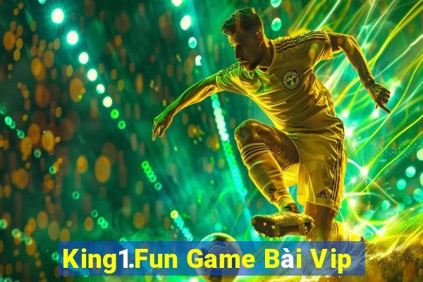 King1.Fun Game Bài Vip