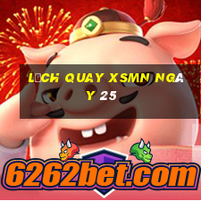 Lịch quay XSMN ngày 25