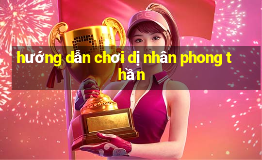 hướng dẫn chơi dị nhân phong thần